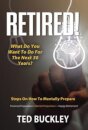 Retired! What do you want to do for the next 30 years?
