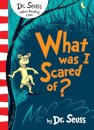What Was I Scared Of?
