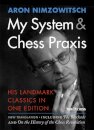 My System & Chess Praxis : His Landmark Classics in One