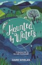 Haunted by Waters: A Journey into the Irish Countryside
