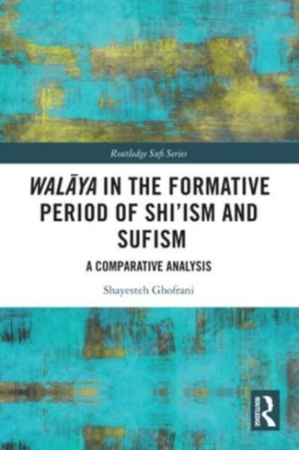 Walaya in the Formative Period of Shi'ism and Sufism