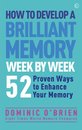 How to Develop a Brilliant Memory Week by Week