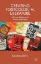 Creating Postcolonial Literature