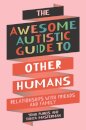 The Awesome Autistic Guide to Other Humans