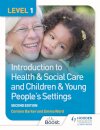 Level 1 Introduction to Health & Social Care and Children & Young People's Settings, Second Edition