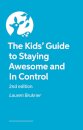 The Kids' Guide to Staying Awesome and In Control, 2nd Edition
