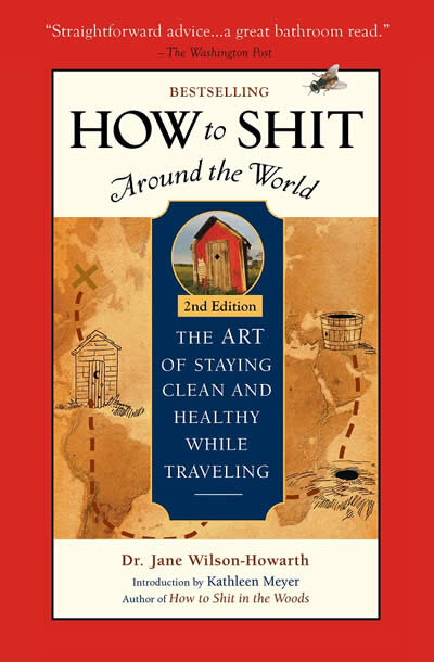 How To Shit Around The World 2nd Edition