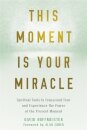 This Moment Is Your Miracle