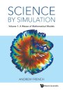 Science By Simulation - Volume 1: A Mezze Of Mathematical Models