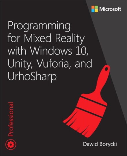 Programming for Mixed Reality with Windows 10, Unity, Vuforia, and UrhoSharp