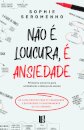 Não é Loucura é Ansiedade