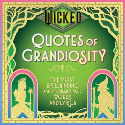 Wicked: Quotes of Grandiosity