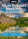 Moon South Dakota’s Black Hills: With Mount Rushmore & Badlands National Park (Fifth Edition)