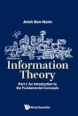 Information Theory - Part I: An Introduction To The Fundamental Concepts