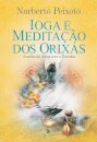 Ioga E Meditação Dos Orixás: A União Da Alma Com O Purusha