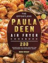 The Effortless Paula Deen Air Fryer Cookbook