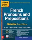 Practice Makes Perfect: French Pronouns and Prepositions, Premium Third Edition
