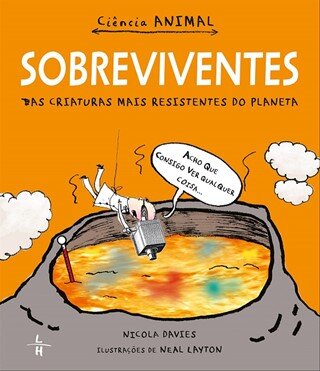 Sobreviventes: As Criaturas  Mais Resistentes Do Planeta