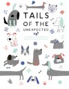 Tails of the Unexpected: A Journal of Memories and Misadventures of my Dog