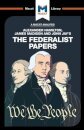 An Analysis of Alexander Hamilton, James Madison, and John Jay's The Federalist Papers
