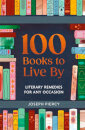100 Books To Live By Literary Remedies For Any Occ