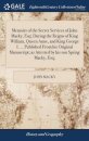 Memoirs of the Secret Services of John Macky, Esq; During the Reigns of King William, Queen Anne, and King George I. ... Published From his Original Manuscript; as Attested by his son Spring Macky, Esq;