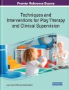 Techniques and Interventions for Play Therapy and Clinical Supervision