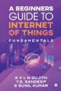 A Beginners Guide to Internet of Things