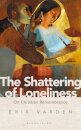 The Shattering of Loneliness