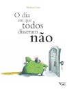 O Dia Em Que Todos Disseram Não