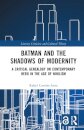 Batman and the Shadows of Modernity