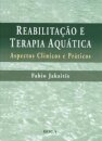 Reabilitação e Terapia Aquática Aspectos clínicos e práticos