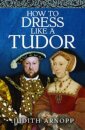How to Dress Like a Tudor