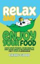 Relax and Enjoy Your Food