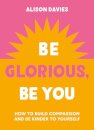 Be Glorious, Be You