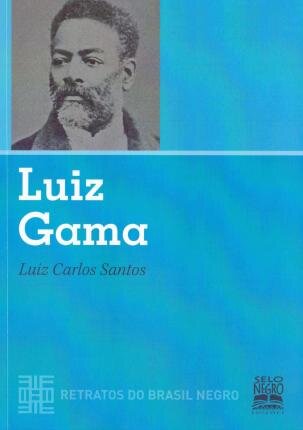 Luiz Gama - Retratos Do Brasil Negro