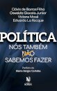 Política: Nós Também Sabemos Fazer