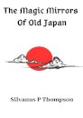 The Magic Mirrors Of Old Japan