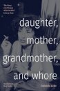 Daughter, Mother, Grandmother, and Whore