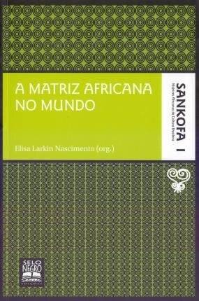 A Matriz Africana No Mundo: Sankofa 1