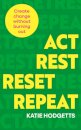 Act, Rest, Reset, Repeat