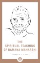 The Spiritual Teaching Of Ramana Maharshi