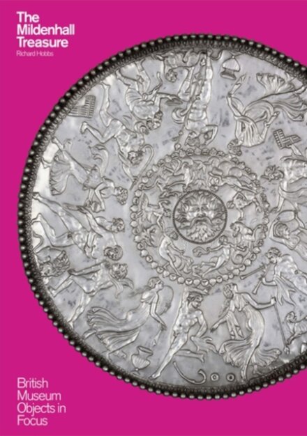 Object in Focus: The Mildenhall Treasure