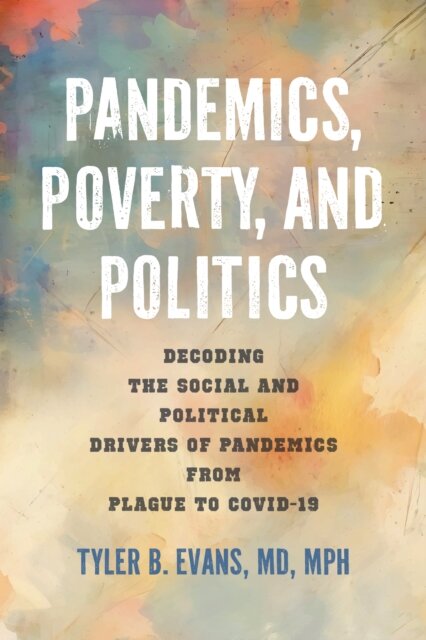 Pandemics, Poverty, and Politics