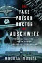 The Fake Prison Doctor of Auschwitz