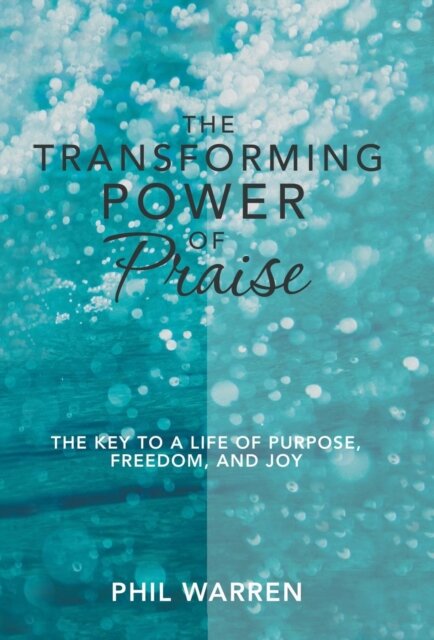 The Transforming Power of Praise