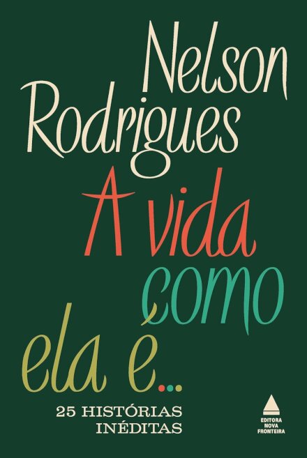 A Vida Como Ela É...: 25 Histórias Inéditas