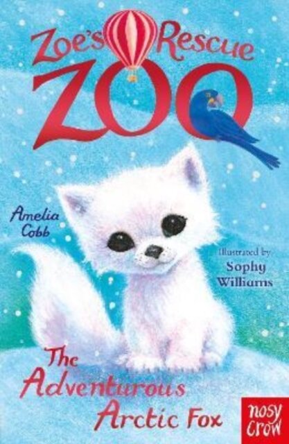 Zoe'S Rescue Zoo: The Adventurous Arctic Fox
