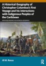 A Historical Geography of Christopher Columbus’s First Voyage and his Interactions with Indigenous Peoples of the Caribbean
