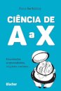 Ciência de A a X: descobertas surpreendentes, originais, cur